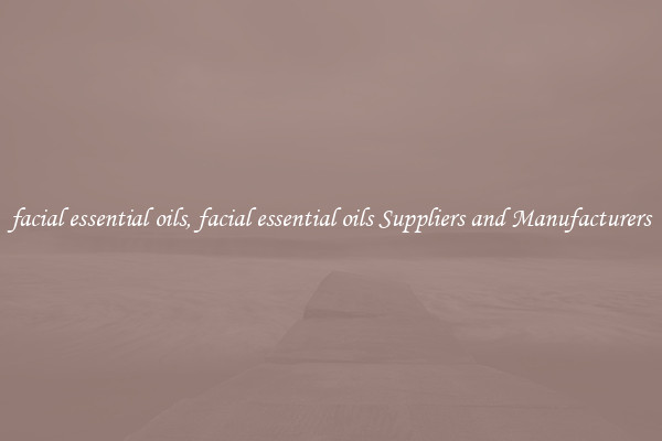 facial essential oils, facial essential oils Suppliers and Manufacturers