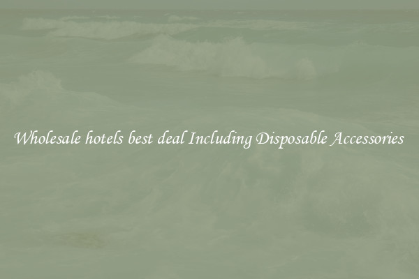 Wholesale hotels best deal Including Disposable Accessories 