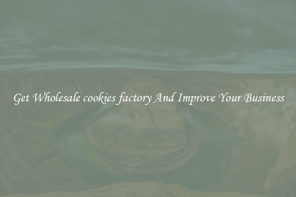 Get Wholesale cookies factory And Improve Your Business