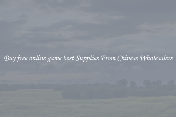 Buy free online game best Supplies From Chinese Wholesalers