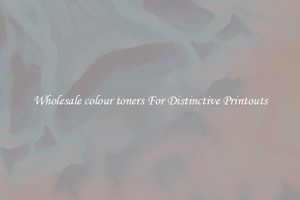 Wholesale colour toners For Distinctive Printouts