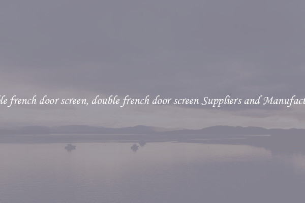 double french door screen, double french door screen Suppliers and Manufacturers