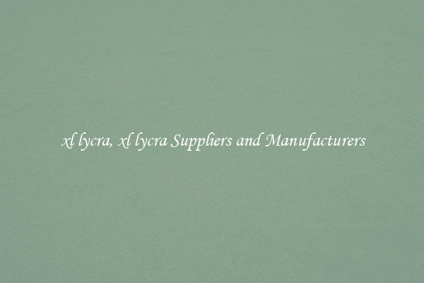 xl lycra, xl lycra Suppliers and Manufacturers