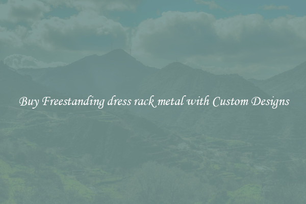 Buy Freestanding dress rack metal with Custom Designs