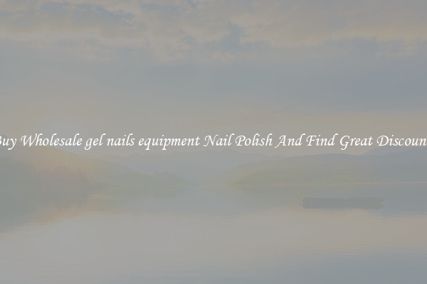 Buy Wholesale gel nails equipment Nail Polish And Find Great Discounts