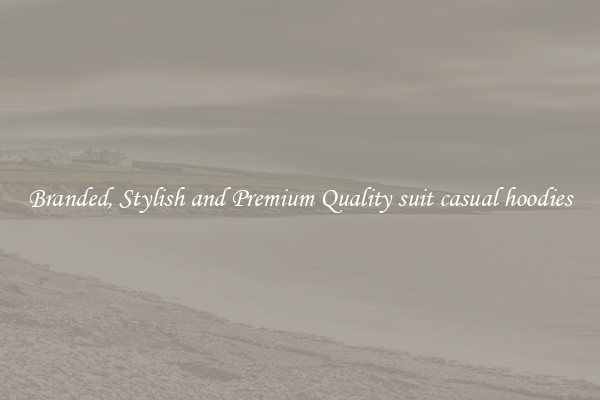 Branded, Stylish and Premium Quality suit casual hoodies