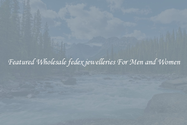 Featured Wholesale fedex jewelleries For Men and Women