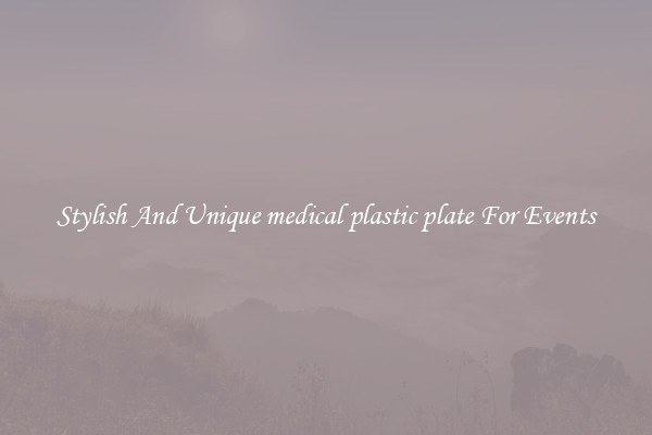 Stylish And Unique medical plastic plate For Events