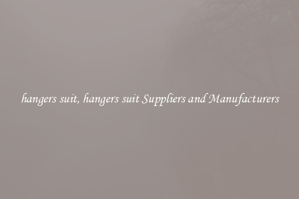 hangers suit, hangers suit Suppliers and Manufacturers