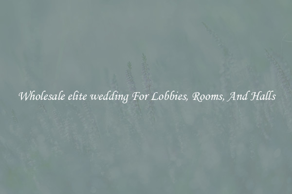 Wholesale elite wedding For Lobbies, Rooms, And Halls