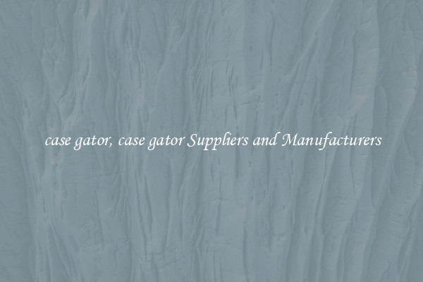 case gator, case gator Suppliers and Manufacturers