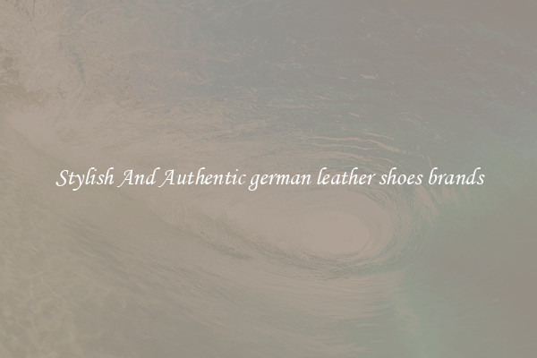 Stylish And Authentic german leather shoes brands