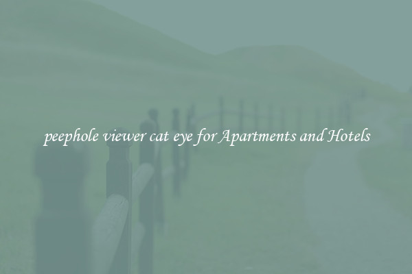peephole viewer cat eye for Apartments and Hotels