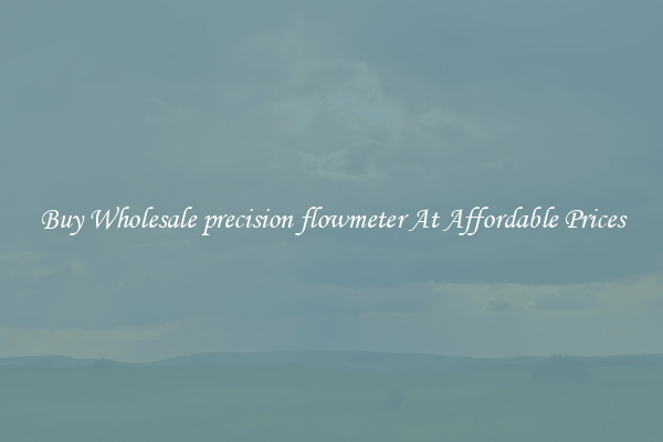 Buy Wholesale precision flowmeter At Affordable Prices