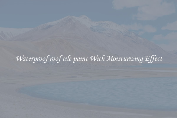 Waterproof roof tile paint With Moisturizing Effect