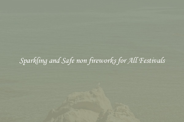 Sparkling and Safe non fireworks for All Festivals