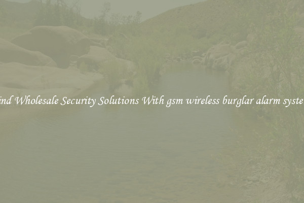 Find Wholesale Security Solutions With gsm wireless burglar alarm systems