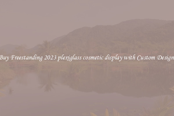 Buy Freestanding 2023 plexiglass cosmetic display with Custom Designs
