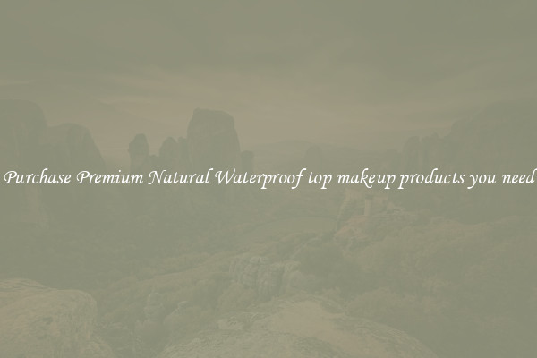 Purchase Premium Natural Waterproof top makeup products you need