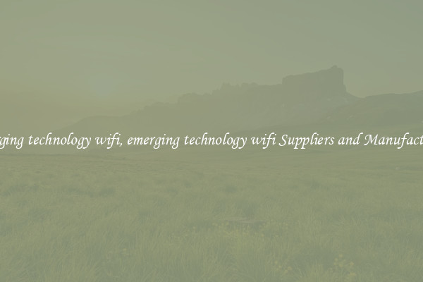 emerging technology wifi, emerging technology wifi Suppliers and Manufacturers