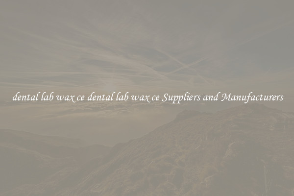 dental lab wax ce dental lab wax ce Suppliers and Manufacturers