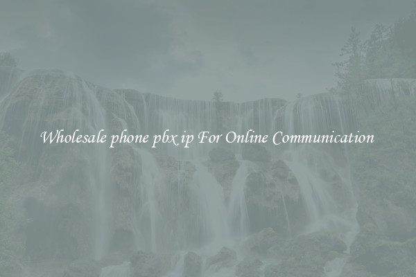 Wholesale phone pbx ip For Online Communication 