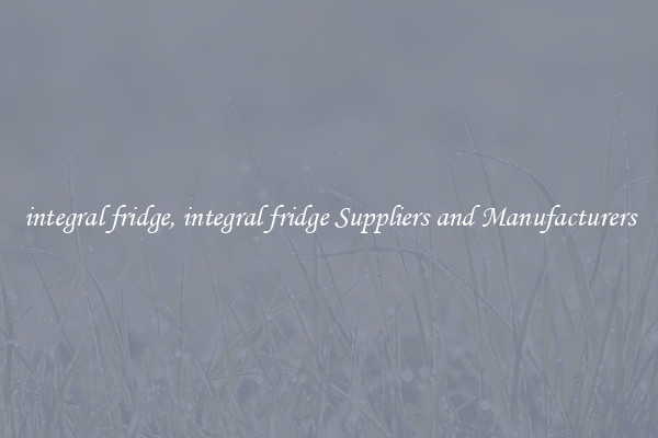 integral fridge, integral fridge Suppliers and Manufacturers