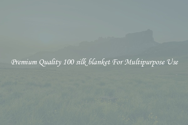 Premium Quality 100 silk blanket For Multipurpose Use