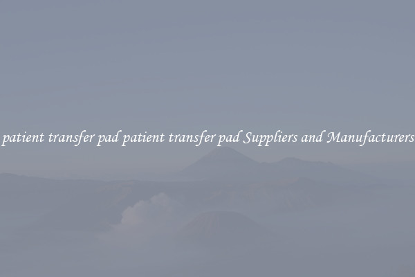 patient transfer pad patient transfer pad Suppliers and Manufacturers