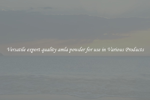 Versatile export quality amla powder for use in Various Products